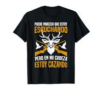 Caza Estoy Escuchando Pero En Mi Cabeza Estoy Cazando Ciervo Camiseta
