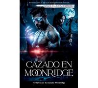 Cazado En Moonridge: Un Romance Entre Un Lobo Y Una Pareja Predestinada Rechazada: 2 (Crónicas de la Manada Moonridge)