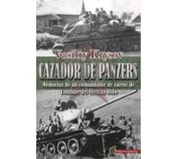 Cazador De Panzers. Memorias De Un Comandante De Carros De Combat E De