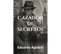 Cazador de secretos: Novela negra. Entre las sombras de Londres de la Segunda Guerra Mundial y el refugio del norte, la verdad tiene un precio mortal. (Grandes novelas del autor)