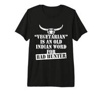 Cazador Vegetarian Is An Old Indian Word For Bad Hunter Camiseta Premium