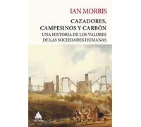 Cazadores, Campesinos Y Carbón: Una historia de los valores de las sociedades humanas: 24 (Ático Tempus)