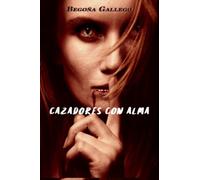 CAZADORES CON ALMA: LIBRO 1 TRILOGÍA CAZADORES CON ALMA