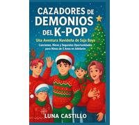 Cazadores de Demonios del K-Pop: Una Aventura Navideña de Saja Boys: Canciones, Nieve y Segundas Oportunidades para Niños de 5 Años en Adelante (Libro de los Saja Boys: Una aventura navideña)