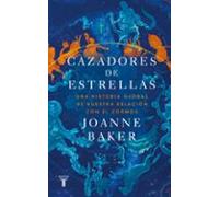 Cazadores de estrellas: Una historia global de nuestra relación con el cosmos (Ciencia)