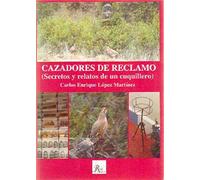 CAZADORES DE RECLAMO SECRETOS Y RELATOS DE UN CIQUILLERO