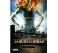 Cazadores De Sombras 1: Ciudad De Hueso