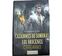 Cazadores De Sombras. Los Orígenes 2. Príncipe Mecánico