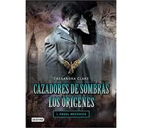 Cazadores de sombras. Los orígenes: ángel mecánico