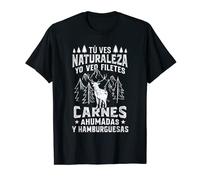 Cazadores Tú Ves Naturaleza Yo Veo Filetes Cazador Camiseta