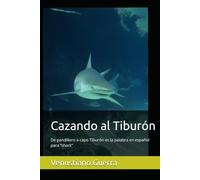 Cazando al Tiburón: De pandillero a capo Tiburón es la palabra en español para “shark”