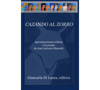 Cazando al zorro: Aproximaciones críticas a la poesía de José Antonio Mazzotti