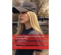 "Cazando Historias. Un Viaje Más Allá de la Infancia."