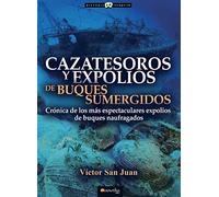 CAZATESOROS Y EXPOLIOS DE BUQUES SUMERGIDOS (Historia Incógnita)