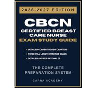 CBCN Certified Breast Care Nurse Exam Study Guide 2026-2027: Comprehensive Review, Practice Questions, and Detailed Answer Explanations Aligned with ONCC Certification