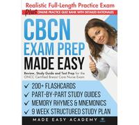 CBCN Exam Prep Made Easy: Review, Study Guide and Test Prep for the ONCC Certified Breast Care Nurse Exam with Flashcards, a 9 Week Study Plan and Full Length Practice Test (Made Easy Academy Series)
