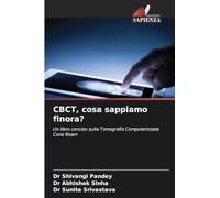 CBCT, cosa sappiamo finora?: Un libro conciso sulla Tomografia Computerizzata Cone Beam