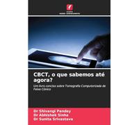 CBCT, o que sabemos até agora?: Um livro conciso sobre Tomografia Computorizada de Feixe Cónico