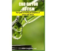 CBD OIL FOR AUTISM: Your guide to treating all symptoms of autism with cbd oil