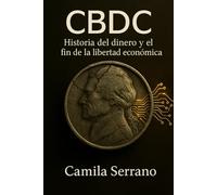 CBDC: Historia del dinero y el fin de la libertad económica.