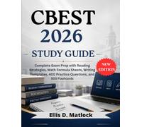 CBEST 2026 STUDY GUIDE: Complete Exam Prep with Reading Strategies, Math Formula Sheets, Writing Templates, 400 Practice Questions, and 500 Flashcards