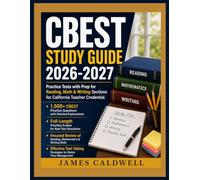 CBEST Study Guide 2026-2027: Practice Tests with Prep for Reading Math & Writing Sections for California Teacher Credential