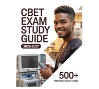 CBET Exam Study Guide 2026-2027: Complete Subject Review, 500+ Test Questions, Full Answer Keys, and Detailed Solutions