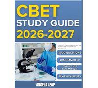 CBET STUDY GUIDE 2026-2027: Complete Practice Exam With 1000 Past Questions And Complete Answer Explanation