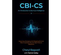 CBI-CS: An Introduction to Burnout Intelligence: Measuring, Managing, and Mitigating Burnout Risk in Cybersecurity and High-Pressure Operations