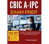 CBIC A-IPC EXAM PREP 2026-2027: Strengthen Prevention Strategies, Safety Protocols, and Professional Competencies with 450 Practice Questions