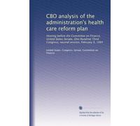 CBO analysis of the administration's health care reform plan: Hearing before the Committee on Finance, United States Senate, One Hundred Third Congress, second session, February 9, 1994