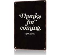 CBQZCHWDKT Funny Thanks For Coming Now Leave Metal Sign for Man Cave 12x8 Inch