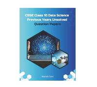CBSE Class 10 Data Science Previous Years Unsolved Question Papers (CBSE Class 10 Data Science Previous Year Papers Books Series)