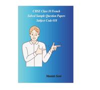 CBSE Class 10 French Solved Sample Question Papers Subject Code 018 (CBSE Class 10 French Books Series)