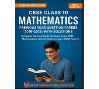 CBSE Class 10 Mathematics Previous Year Question Papers (2016-2025) with Solutions: Complete Practice Guide for Board Exam 2026 | Mathematics | Solved Papers | Latest CBSE Pattern