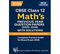 CBSE Class 12 Math’s Previous Year Question Papers (2025-2016) with Solutions: Complete Practice Guide for Board Exam 2026 | Based on Latest CBSE Pattern & Competency-Based Questions