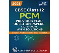 CBSE Class 12 PCM Previous Year Question Papers (2025-2016) with Solutions: Complete Guide for Board Exam 2026 | Physics • Chemistry • Mathematics | Latest CBSE Pattern