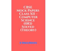 CBSE Mock Papers Class XII - Computer Science (083) Solved (Theory)