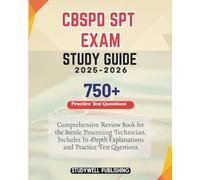 CBSPD SPT EXAM STUDY GUIDE 2025-2026: Comprehensive Review Book for the Sterile Processing Technician, Includes In-Depth Explanations and Practice Test Questions