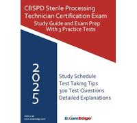 CBSPD Sterile Processing Technician Certification Study Guide 2025 - With 3 Practice Tests: Includes Key Terms, Study Plans, and Test-Taking Strategies for the CSPDT Exam