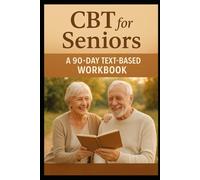 CBT for Seniors: A 90-Day Text-Based Workbook