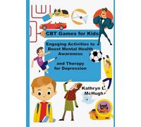 CBT Games for Kids: Engaging Activities to Boost Mental Health Awareness and Therapy for Depression: Fun and Effective Self-Care Education for Kids, ... Practicing Self-Care for Long-Term Well-Being