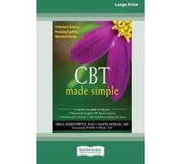 CBT Made Simple: A Clinician’s Guide to Practicing Cognitive Behavioral Therapy (16pt Large Print Format)
