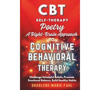 CBT: SELF-THERAPY POETRY: A Right-Brain Approach to Cognitive Behavioral Therapy Through Poetry: Challenge Unhelpful Beliefs, Promote Emotional ... FOR THIRD-WAVE COGNITIVE BEHAVIOR THERAPIES)
