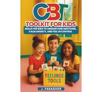 CBT Toolkit for Kids: Skills for Kids to Understand Emotions, Calm Anxiety, and Feel in Control