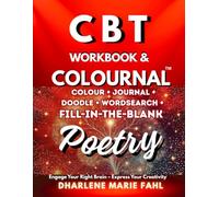 CBT WORKBOOK & COLOURNAL: Engage Your Right Brain -- Express Your Creativity (Third-Wave Therapy Colournals)