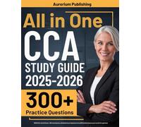 CCA Exam Prep: UPDATED All-in-One CCA Review + 300 Practice Questions with Detailed Answer Explanations for the AHIMA Certified Coding Associate Exam (3 Full-Length Tests)