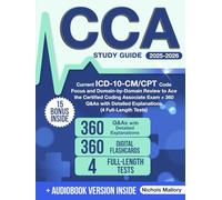CCA Study Guide: Current ICD-10-CM/CPT Code Focus and Domain-by-Domain Review to Ace the Certified Coding Associate Exam + 360 Q&As with Detailed Explanations (4 Full-Length Tests)