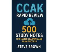 CCAK Rapid Review: 500 Study Notes for Faster Learning and Exam Success