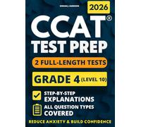 CCAT Grade 4 Test Prep: 2 Full-Length Practice Exams with Detailed Answer Explanations to Reduce Test Anxiety, Master the Test Structure, and Ace the ... (Canadian CCAT Test Prep Complete Series)